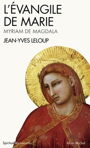 Jean-Yves Leloup et Jean-Yves Leloup - L'Évangile de Marie - Myriam de Magdala.