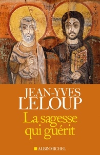 Jean-Yves Leloup - La Sagesse qui guérit.