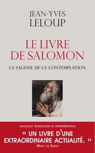 Jean-Yves Leloup - Le livre de Salomon - La sagesse de la contemplation.