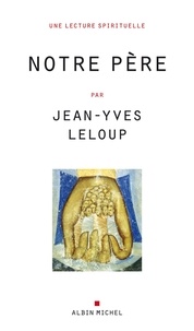 Jean-Yves Leloup et Jean-Yves Leloup - Le "Notre Père" - Une lecture spirituelle.