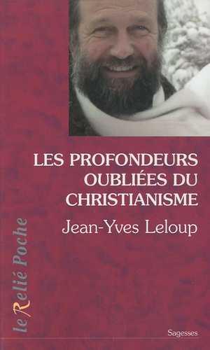Jean-Yves Leloup - Les profondeurs oubliées du christianisme.