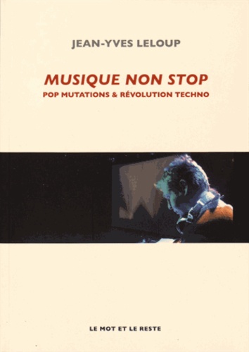 Musique non stop. Pop mutations et révolution techno