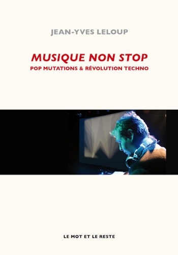 Musique non stop. Pop mutations et révolution techno
