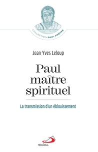 Jean-Yves Leloup - Paul, maître spirituel - La transmission d'un éblouissement.