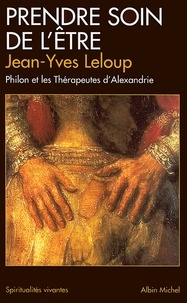 Jean-Yves Leloup - Prendre soin de l'être - Philon et les thérapeutes d'Alexandrie.
