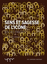 Jean-Yves Leloup - Sens et sagesse de l'icône - En 40 pages.