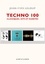 Techno 100. Classiques, hits et raretés