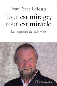 Jean-Yves Leloup - Tout est mirage, tout est miracle - Les sagesses de Salomon.