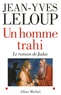 Jean-Yves Leloup - Un homme trahi - Le roman de Judas suivi de Réflexions autour d'uné énigme.