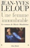 Jean-Yves Leloup - Une Femme Innombrable. Le Roman De Marie-Madeleine.