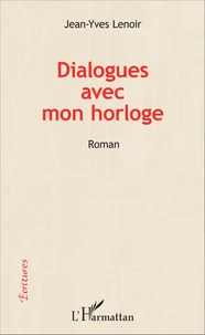 Dialogues avec mon horloge