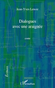 Jean-Yves Lenoir - Dialogues avec une araignée - Conte.