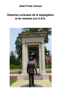 Jean-Yves Leroux - Histoires curieuses de la ségrégation et du racisme aux USA.