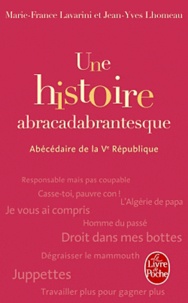 Jean-Yves Lhomeau et Marie-France Lavarini - Une histoire abracadabrantesque - Abécédaire de la Ve République.