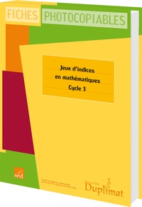 Jean-Yves Lochy - Jeux d'indices en mathématiques Cycle 3 - Fiches photocopiables.