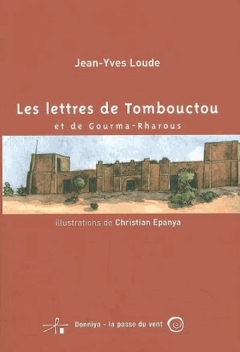 Jean-Yves Loude - Les lettres de Tombouctou et de Gourma-Rharoua.