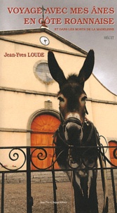 Jean-Yves Loude - Voyage avec mes ânes en Côte Roannaise - Et dans les monts de la Madeleine.