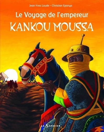 Jean-Yves Loude et Christian Epanya - Voyage de l'empereur Kankou Moussa.