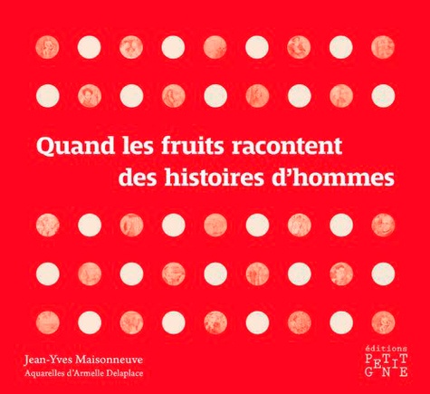 Jean-Yves Maisonneuve - Quand les fruits racontent des histoires d'hommes.