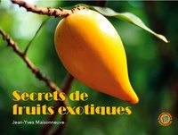 Jean-Yves Maisonneuve - Secrets de fruits exotiques.