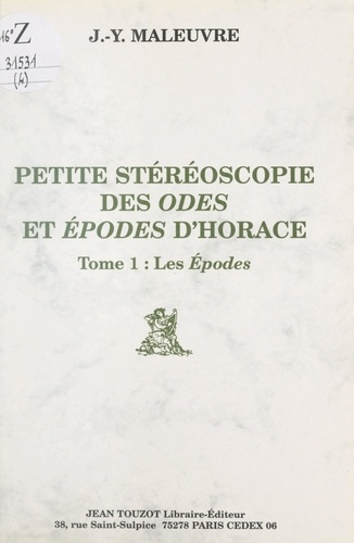 Petite stéréoscopie des "Odes" et "Épodes" d'Horace (1). Les épodes
