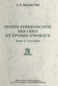 Jean-Yves Maleuvre - Petite stéréoscopie des "Odes" et "Épodes" d'Horace (2). Les odes.