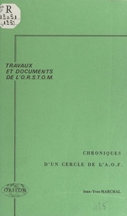 Jean-Yves Marchal et Robert Delavignette - Chroniques d'un cercle de l'A.O.F. - Recueil d'archives du poste de Ouahigouya (Haute-Volta), 1908-1941.