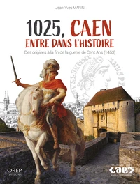 1025, Caen entre dans l'histoire