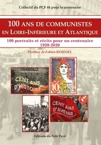 Jean-Yves Martin - 100 ans de communistes en Loire-Inférieure et Atlantique - 100 portraits et récits pour un centenaire 1920-2020.