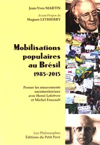Jean-Yves Martin - Mobilisations populaires au Brésil (1985-2015) - Penser les mouvements socioterritoriaux avec Henri Lefebvre et Michel Foucault.