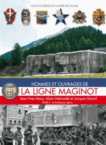 Jean-Yves Mary et Alain Hohnadel - Hommes et ouvrages de la ligne Maginot - Tome 4.