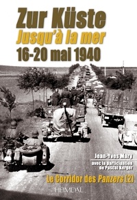 Jean-Yves Mary - Le Corridor des Panzer - Tome 2, Jusqu'à la mer : 16-21 mai 1940.