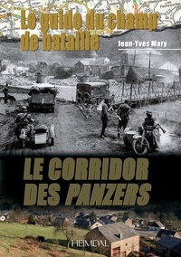 Jean-Yves Mary - Le corridor des Panzers - Le guide du champ de bataille.