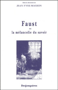 Jean-Yves Masson - Faust ou la mélancolie du savoir.