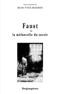 Jean-Yves Masson - Faust ou la mélancolie du savoir.