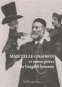 Jean-Yves Masson - Mam'zelle Gnafron - Et autres pièces du Guignol lyonnais.