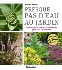 Jean-Yves Meignen - Presque pas d'eau au jardin - Techniques et plantes dromadaires pour plus de sobriété.