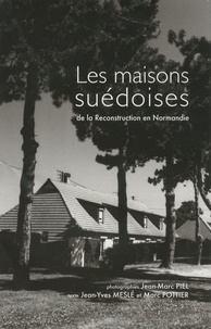 Jean-Yves Meslé et Marc Pottier - Les maisons suédoises de la Reconstruction en Normandie.