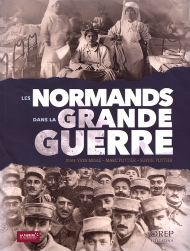 Jean-Yves Meslé et Marc Pottier - Les Normands dans la Grande Guerre.
