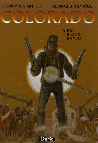 Jean-Yves Mitton et Georges Ramaïoli - Colorado Tome 3 : Big Black Banjo.