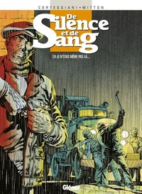 De silence et de sang tome 9 : Je n'étais même pas là...