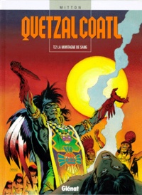 Jean-Yves Mitton - Quetzalcoatl Tome 2 : La montagne de sang.