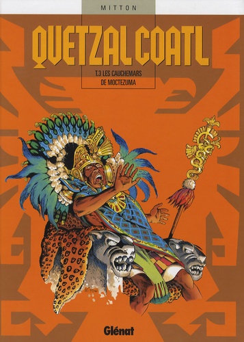 Quetzalcoatl Tome 3 Les cauchemars de Moctezuma