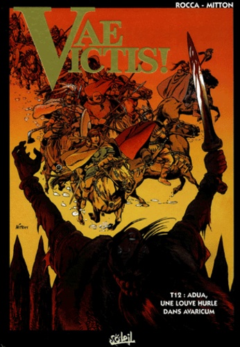 Jean-Yves Mitton et Simon Rocca - Vae Victis ! Tome 12 : Adua, une louve hurle dans Avaricum.