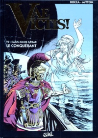 Jean-Yves Mitton et Simon Rocca - Vae Victis ! Tome 9 : Caïus Julius Caesar, le conquérant.