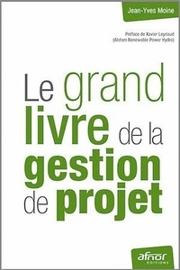 Jean-Yves Moine - Le grand livre de la gestion de projet.