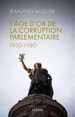 L'âge d'or de la corruption parlementaire (1930-1980)