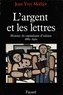 Jean-Yves Mollier - L'Argent et les lettres - Le capitalisme d'édition (1880-1920).