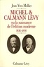 Jean-Yves Mollier - Michel et Calmann Lévy   ou la Naissance de l'édition moderne - 1836-1891.
