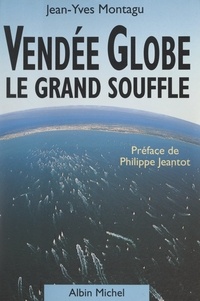 Jean-Yves Montagu et Philippe Jeantot - Vendée Globe - Le grand souffle.